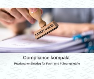 Compliance kompakt - Praxisnaher Einstieg für Fach- und Führungskräfte