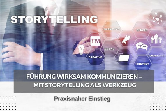 Führung wirksam kommunizieren - mit Storytelling als Werkzeug
