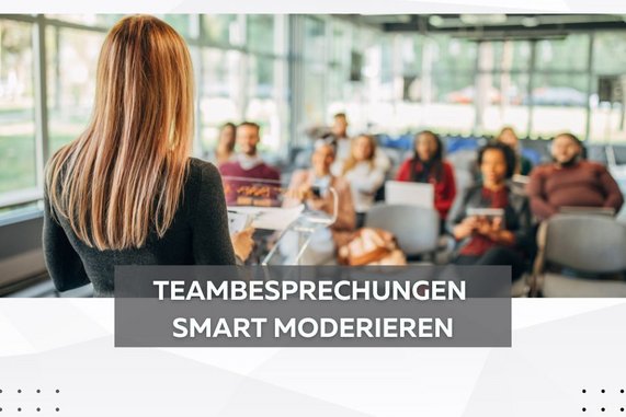 Teambesprechungen smart moderieren