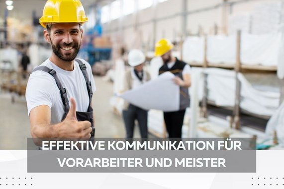 Effektive Kommunikation für Vorarbeiter und Meister