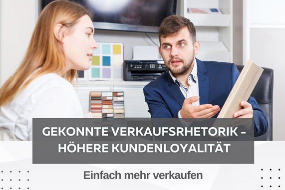 Gekonnte Verkaufsrhetorik - höhere Kundenloyalität