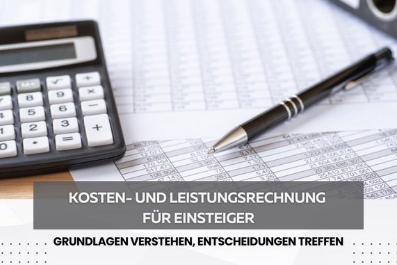 Kosten- und Leistungsrechnung für Einsteiger