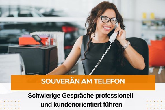 Souverän am Telefon: Schwierige Gespräche professionell und kundenorientiert führen