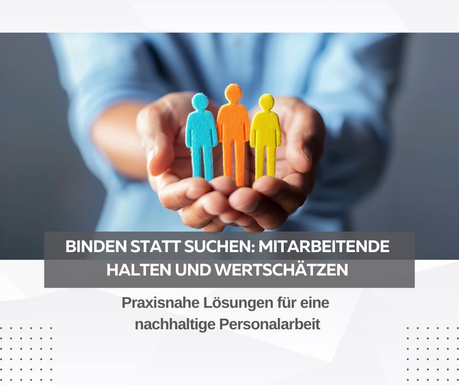 Binden statt suchen: Mitarbeitende halten und wertschätzen